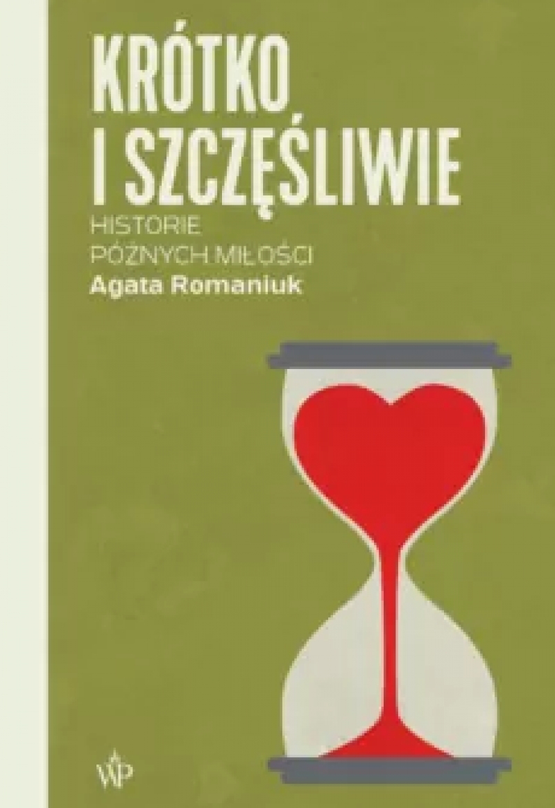 Historie późnych miłości według Agaty Romaniuk